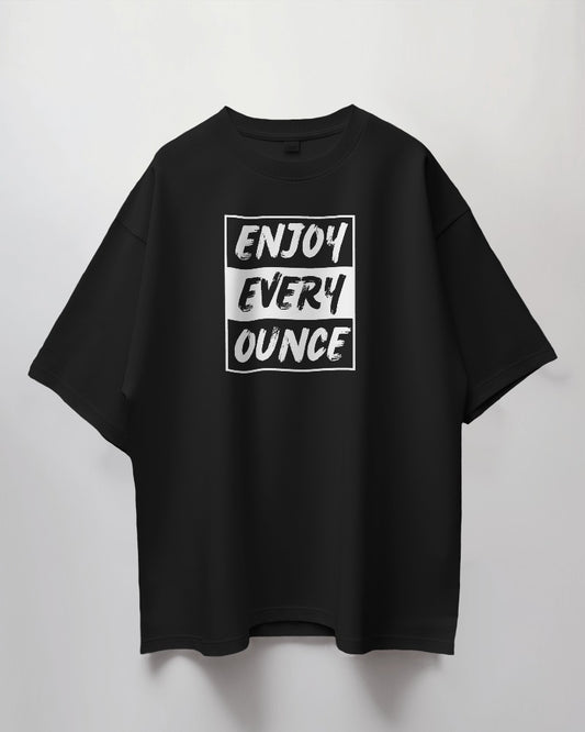 Unisex "Enjoy Every Ounce" Typography Print | Oversized Fit | 100% Combed Cotton T shirt