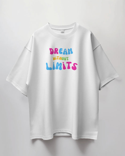 Unisex "Dream Without Limits" Typography Print | Oversized Fit | 100% Combed Cotton T shirt